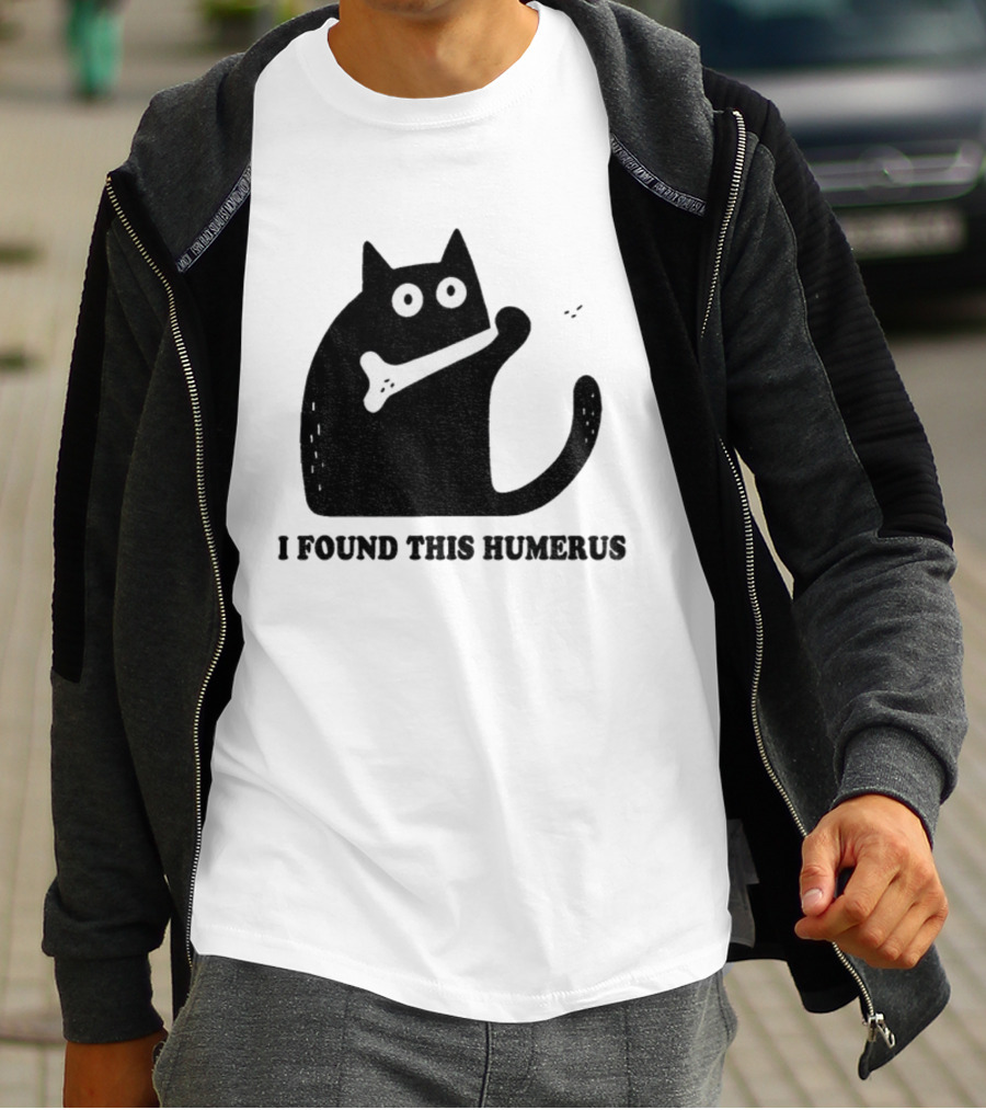 Black Cat I Found This Humerus Bone Joke T-Shirt