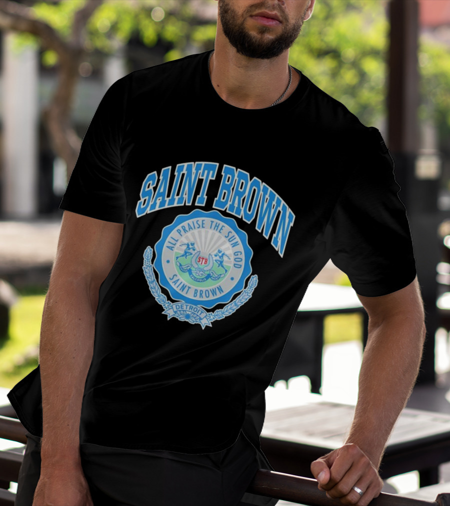 SAINT BROWN All Praise The Sun God Detroit STB California T-Shirt