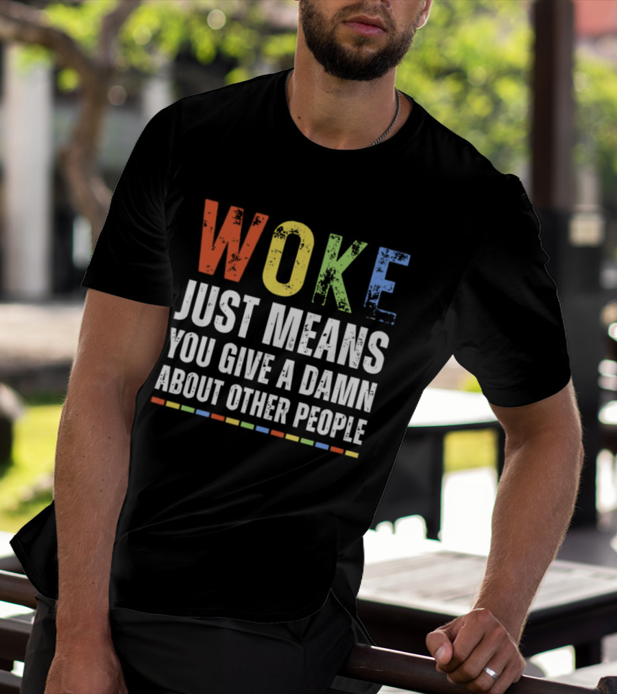 Woke Means You Care About Other People Multicolor Text T-Shirt