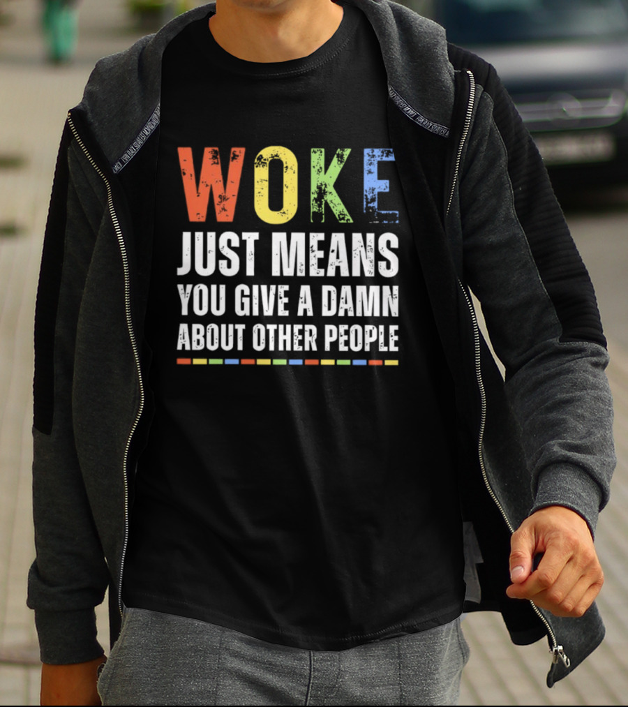 Woke Means You Care About Other People Multicolor Text T-Shirt