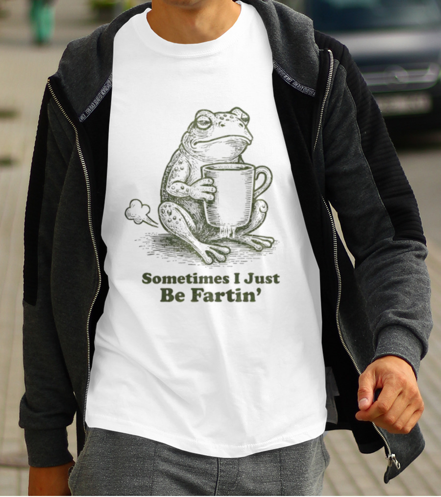 Frog Sometimes I Just Be Fartin' Coffee Humor T-Shirt