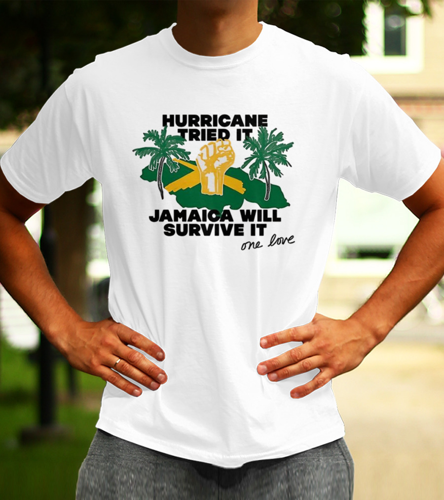 Hurricane Tried It Jamaica Will Survive It One Love Fist And Palm Trees T-Shirt