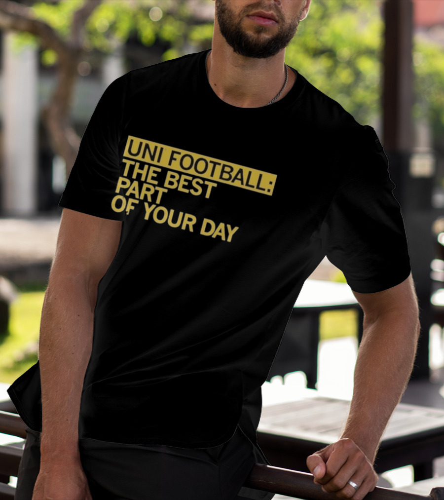 UNI Football The Best Part Of Your Day T-Shirt