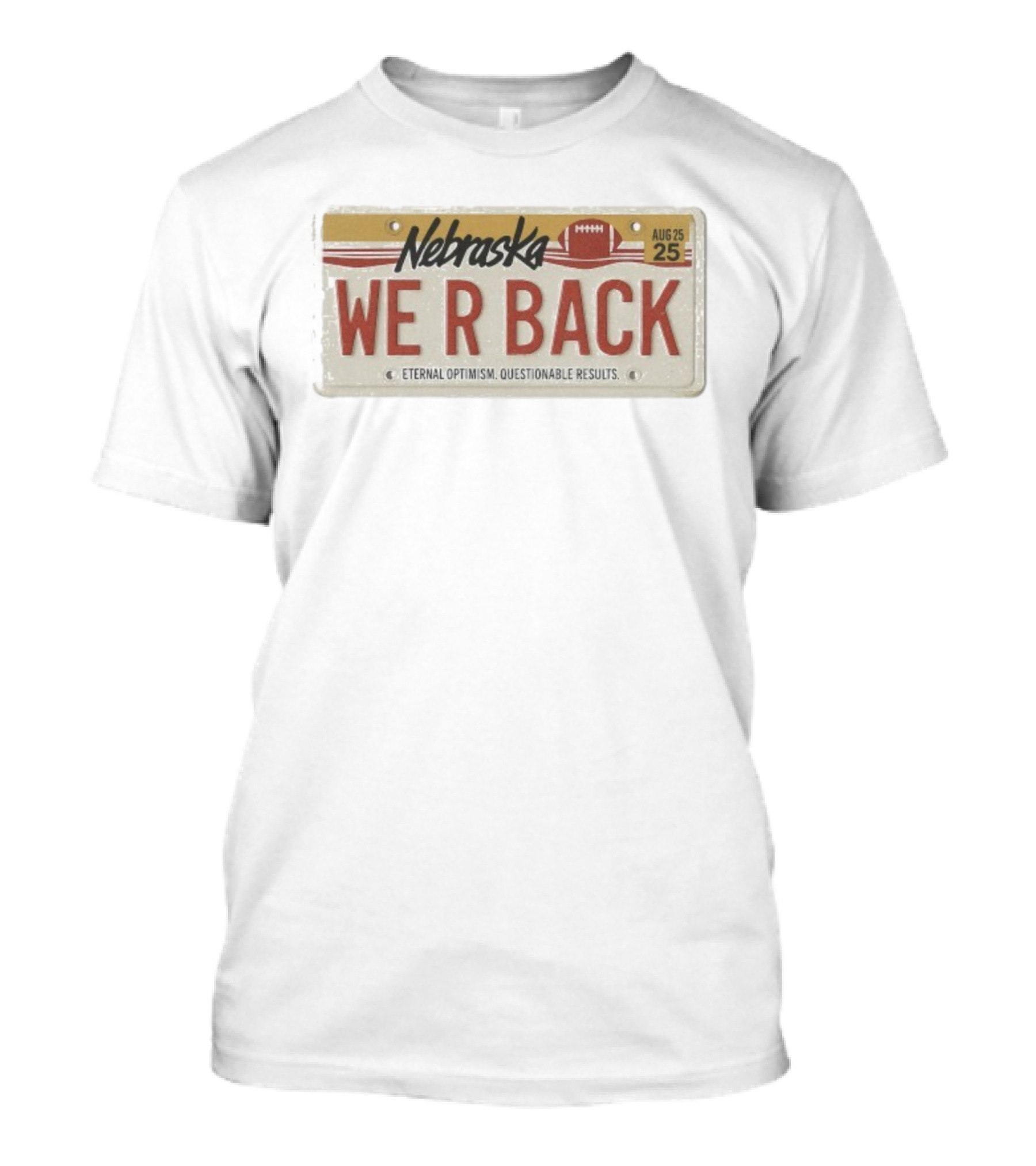 Nebraska We R Back License Plate Eternal Optimism Questionable Results T-Shirt