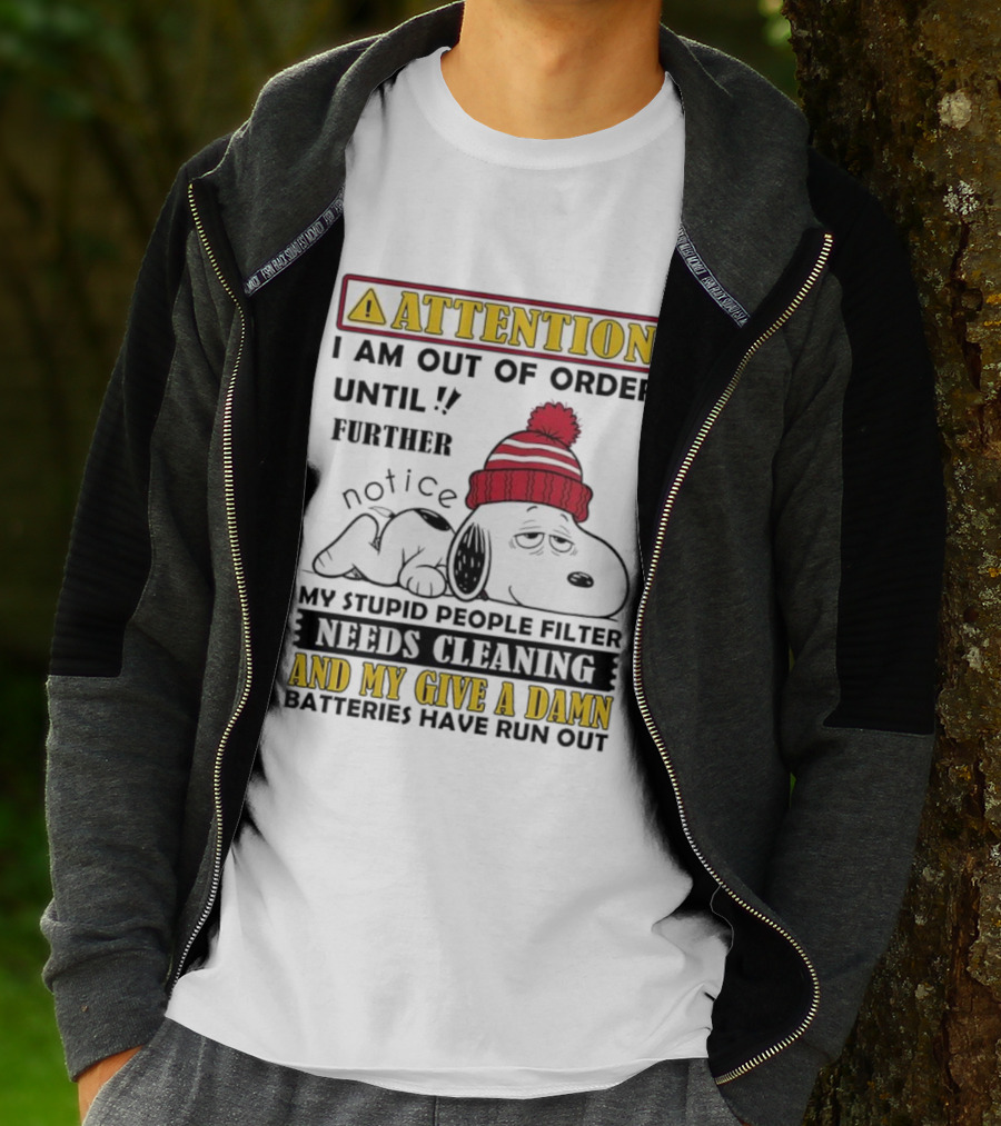 Snoopy Attention Out Of Order Until My Stupid People Filter Needs Cleaning And My Give A Damn Batteries Have Run Out T-Shirt
