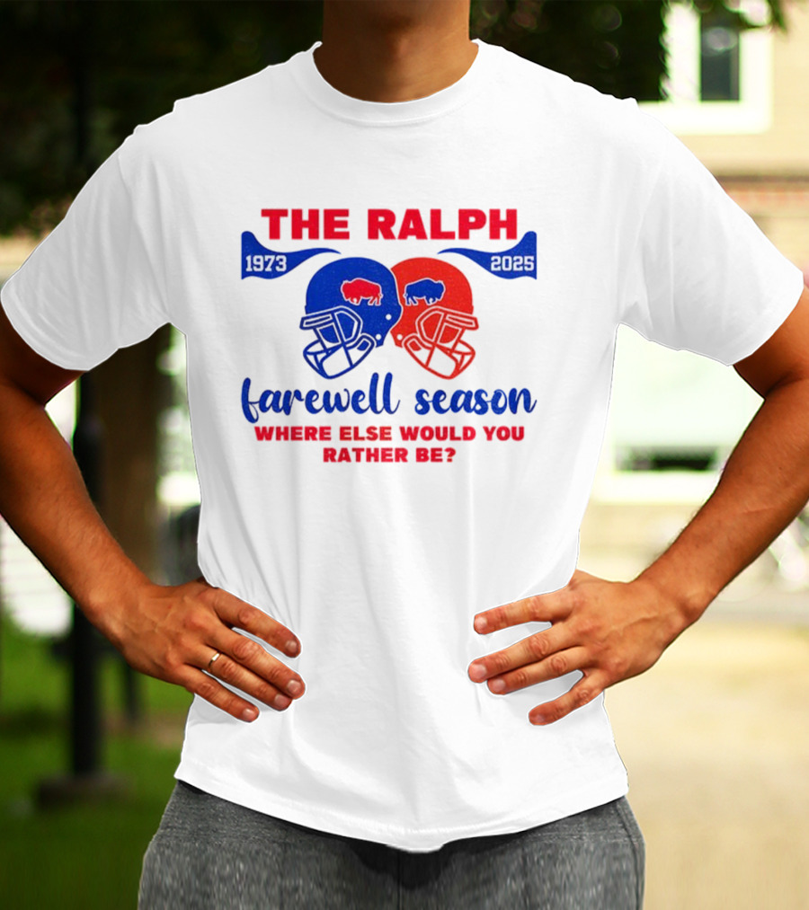 The Ralph 1973 2025 Buffalo Bills Helmet Farewell Season Where Else Would You Rather Be NFL Football T-Shirt