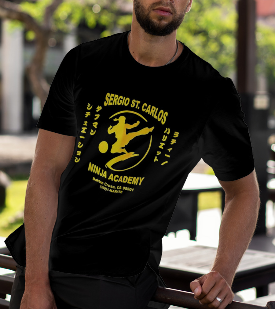 Sergio St. Carlos Ninja Academy Kickman Sissee Shonen Ladie Bariet Saloona Cross CA 95501 800 HI KARATE T-Shirt