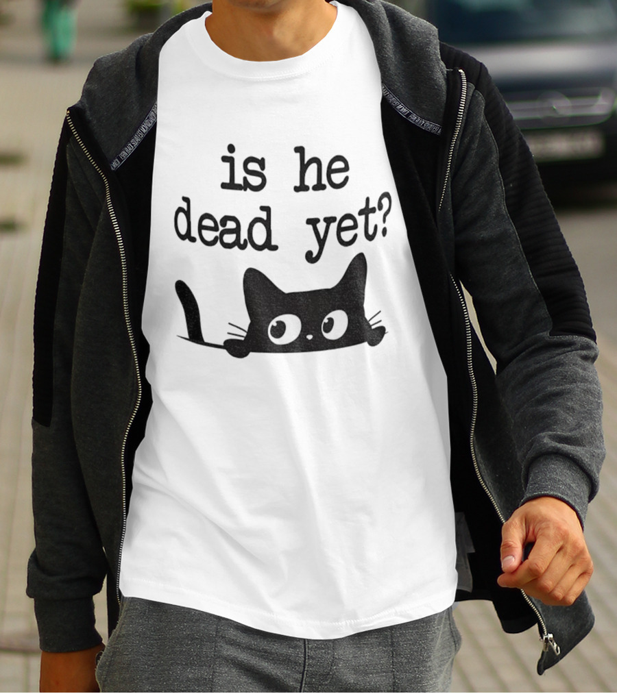 Is He Dead Yet Cute Cats Anti Maga Anti Fascism Donald Trump T-Shirt