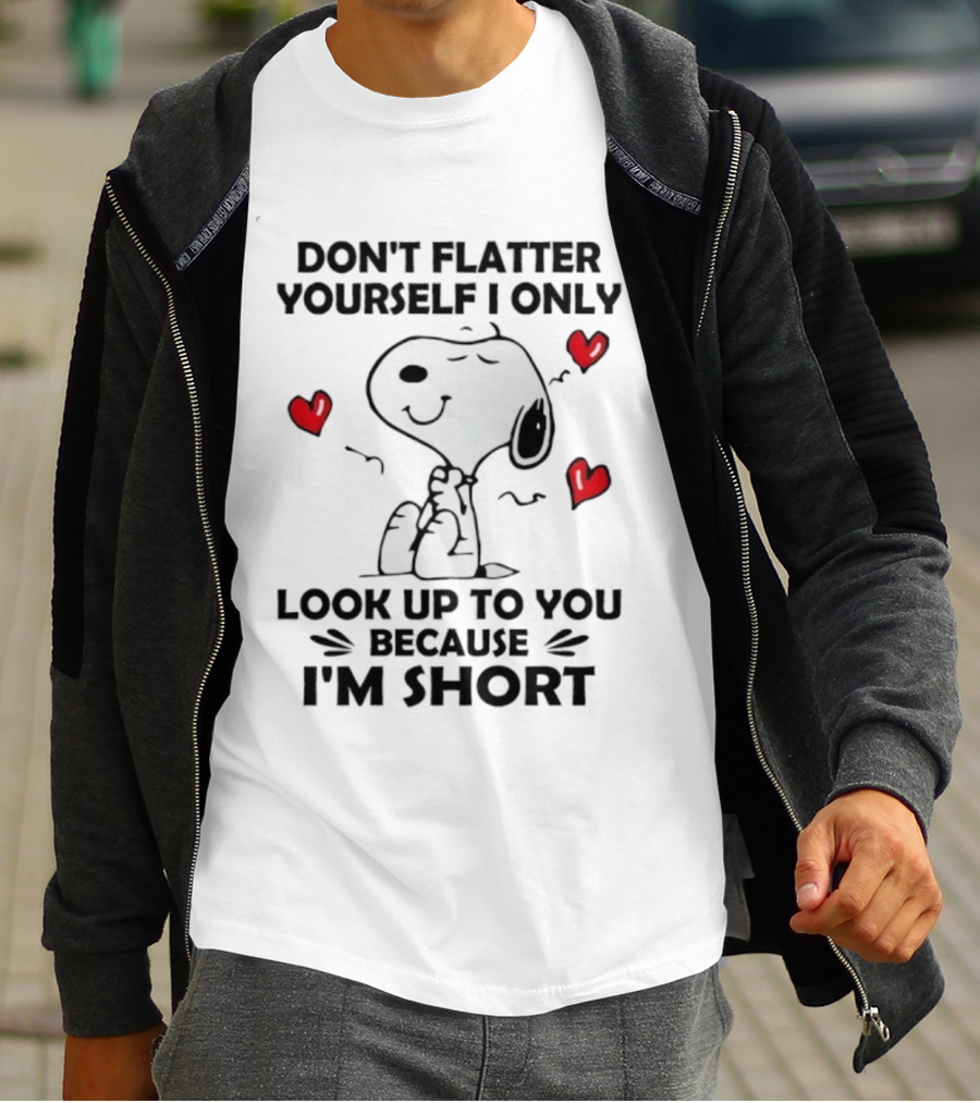 Snoopy Don't Flatter Yourself I Only Look Up To You Because I'm Short Cute Peanuts Comic Humor T-Shirt
