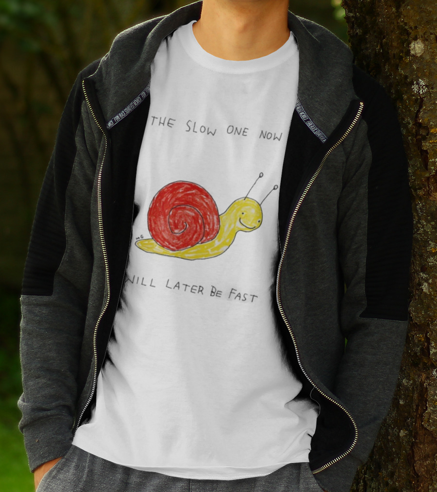 Snail The Slow One Will Later Be Fast T-Shirt