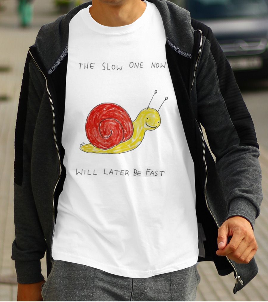 Snail The Slow One Will Later Be Fast T-Shirt