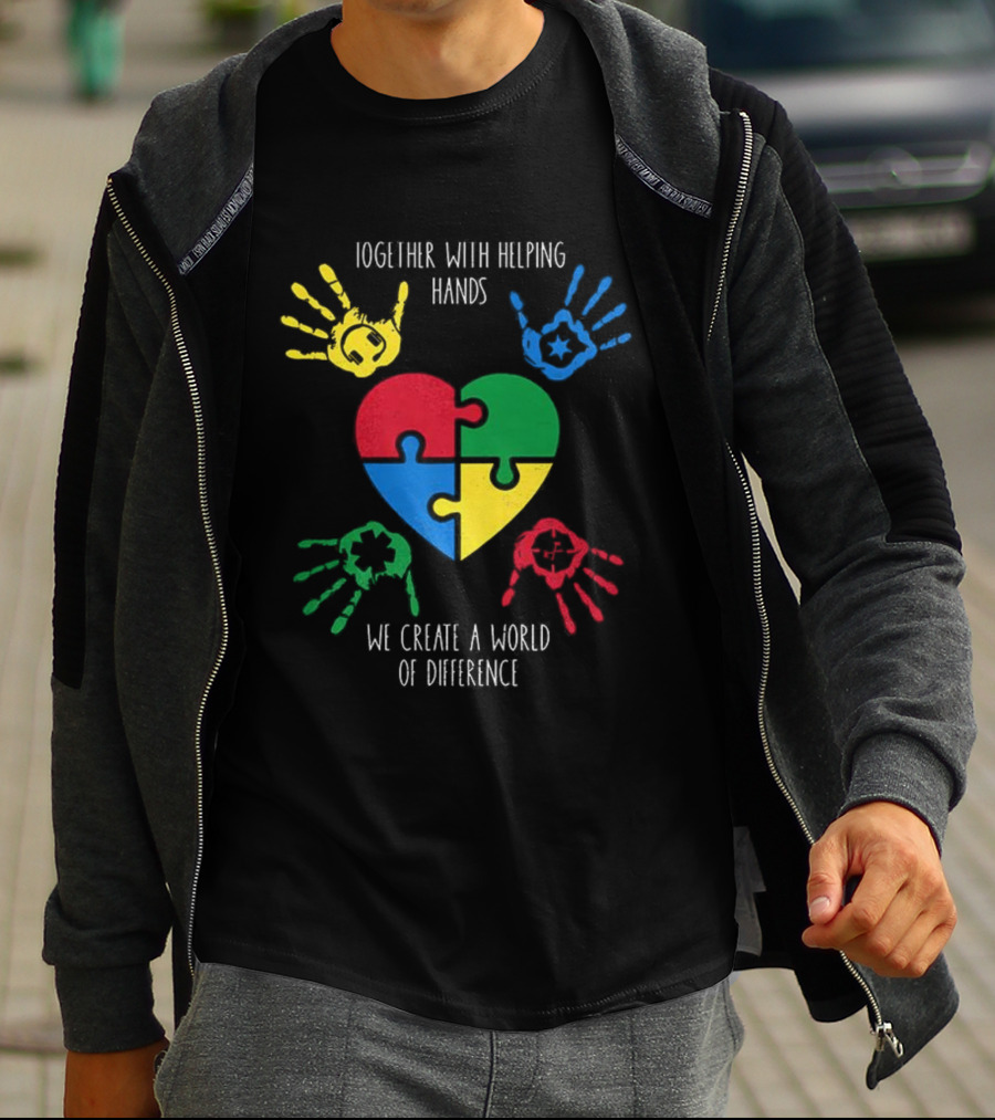 Together With Helping Hands Puzzle Heart Autism Awareness We Create A World Of Difference T-Shirt