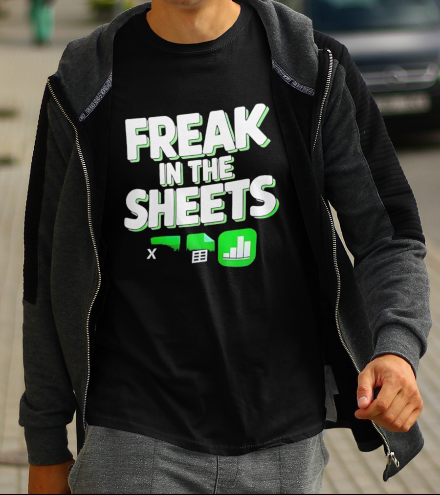 Freak In The Sheets Microsoft Excel Spreadsheet Humor T-Shirt