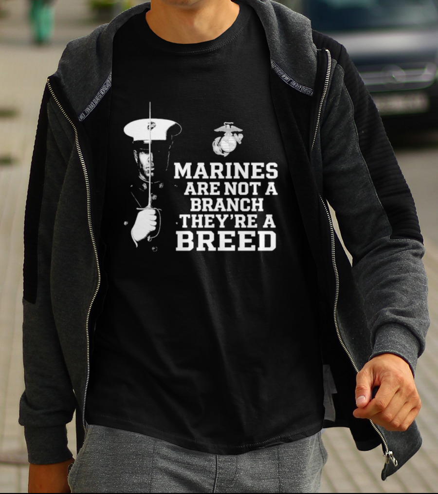 Marines Are Not A Branch They're A Breed Semper Fi Motto Military Pride T-Shirt