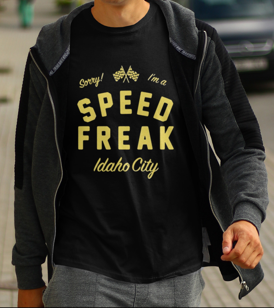 Sorry I'm A Speed Freak Idaho City Youth Lagoon T-Shirt