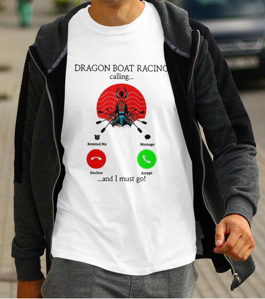 Dragon Boat Racing Calling I Must Go Phone Display With Paddles And Symbols T-Shirt