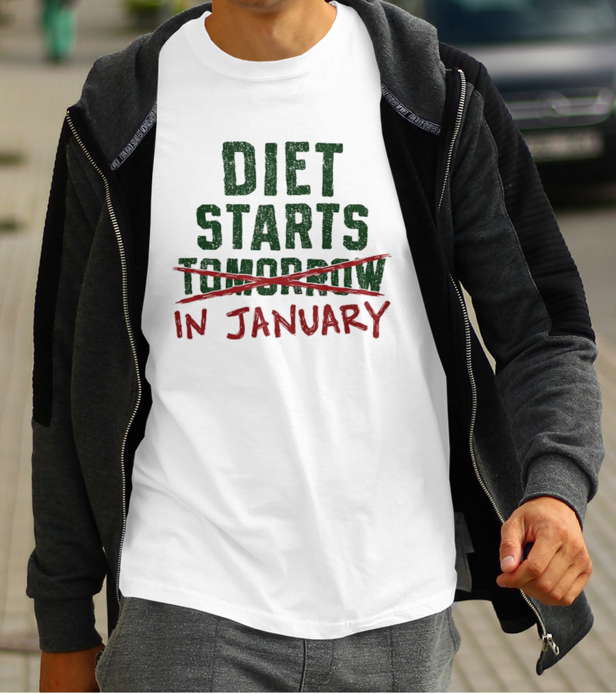 Diet Starts In January Not Tomorrow Humor New Year Resolution T-Shirt