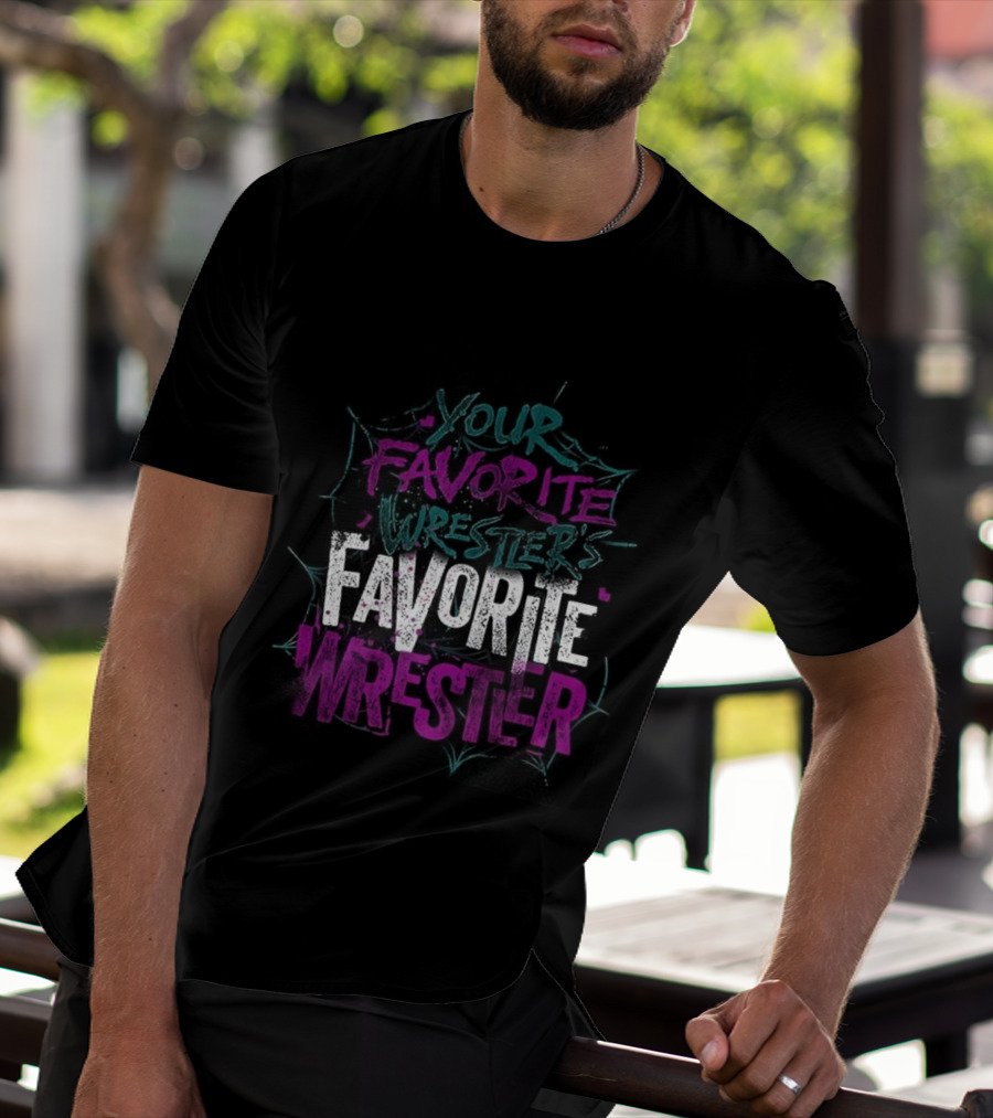 Your Favorite Wrestler’s Favorite Wrestler Bold Graffiti Style Text T-Shirt
