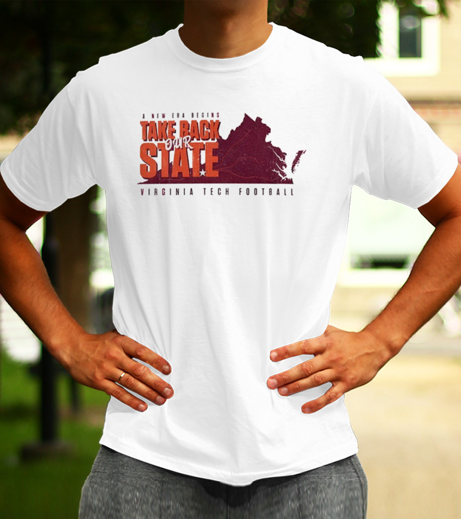 A New Era Begins Virginia Tech Football Take Back Our State T-Shirt