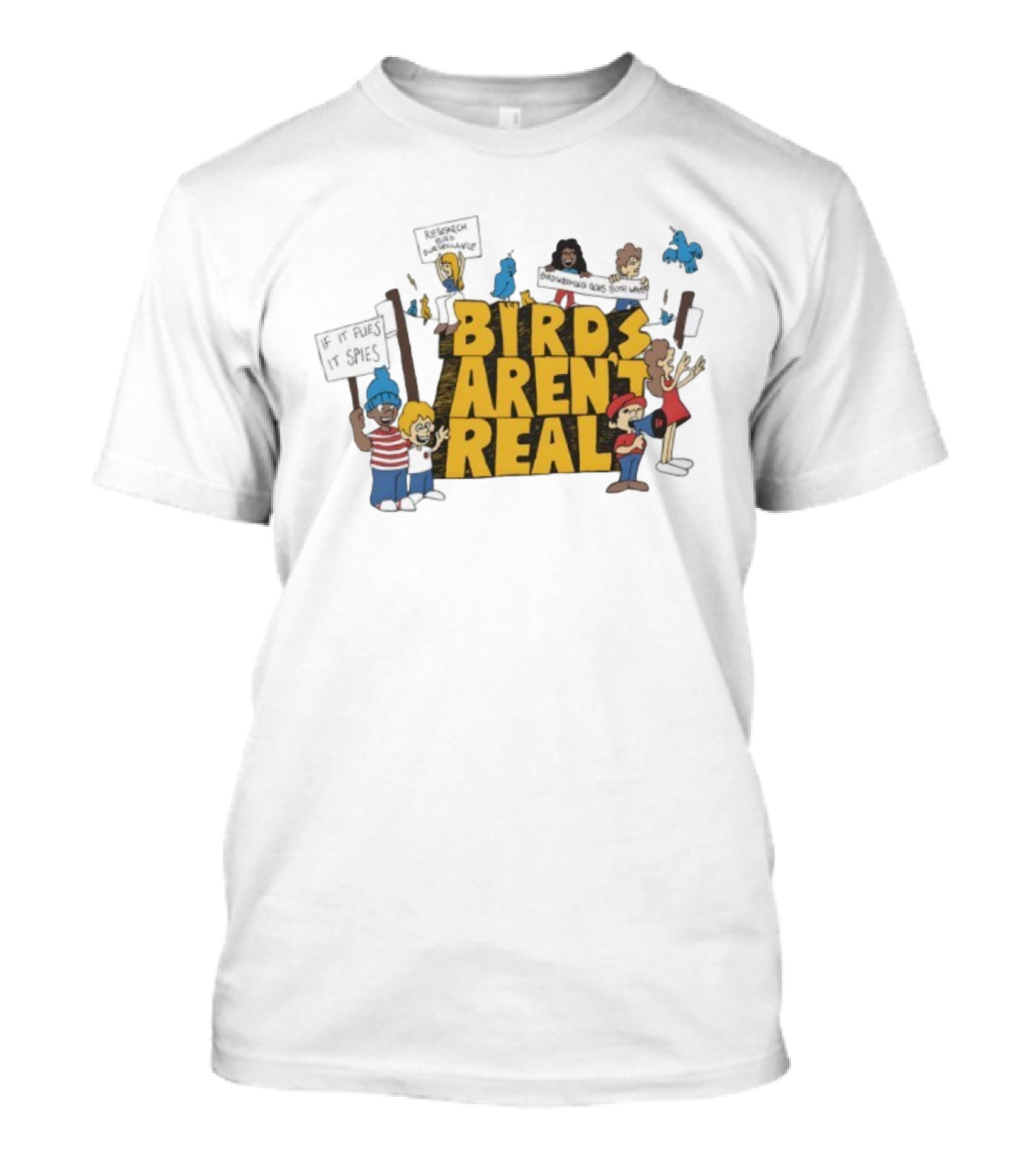 Birds Aren't Real Protest Signs If It Flies It Spies Research Bird Surveillance T-Shirt