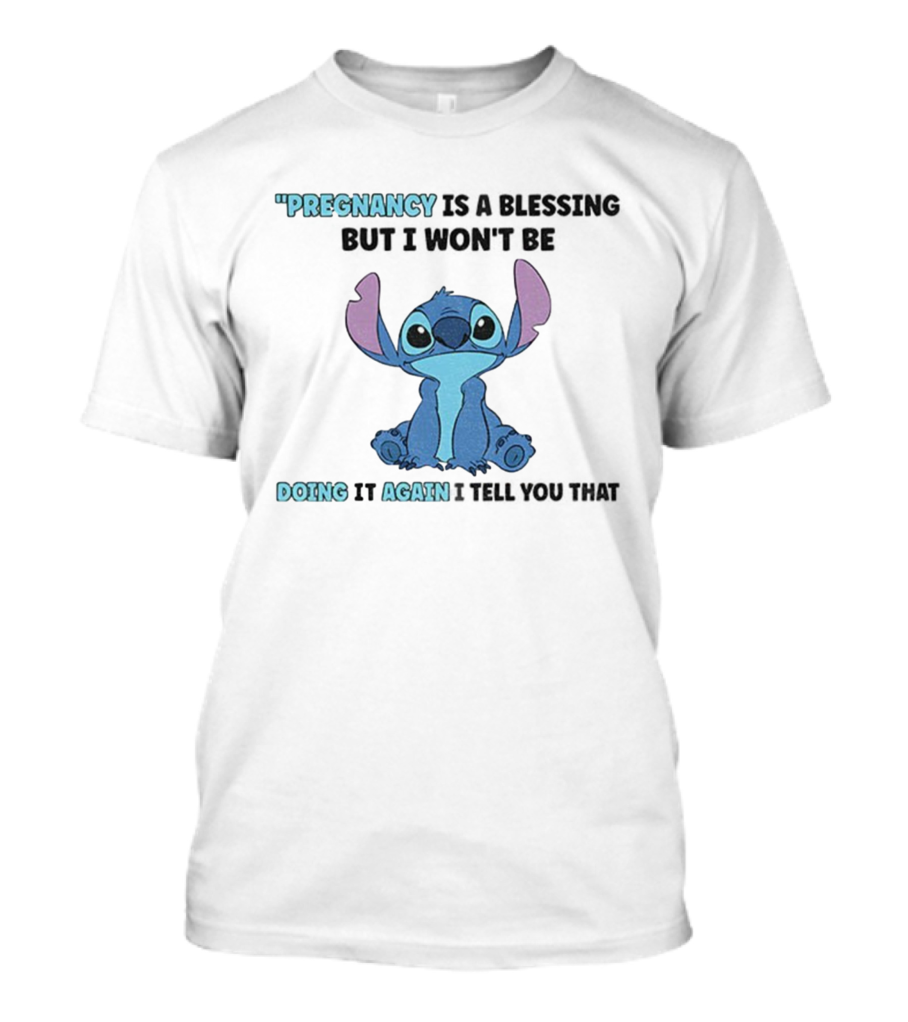 Pregnancy Is A Blessing But I Won’t Be Doing It Again Stitch Design T-Shirt