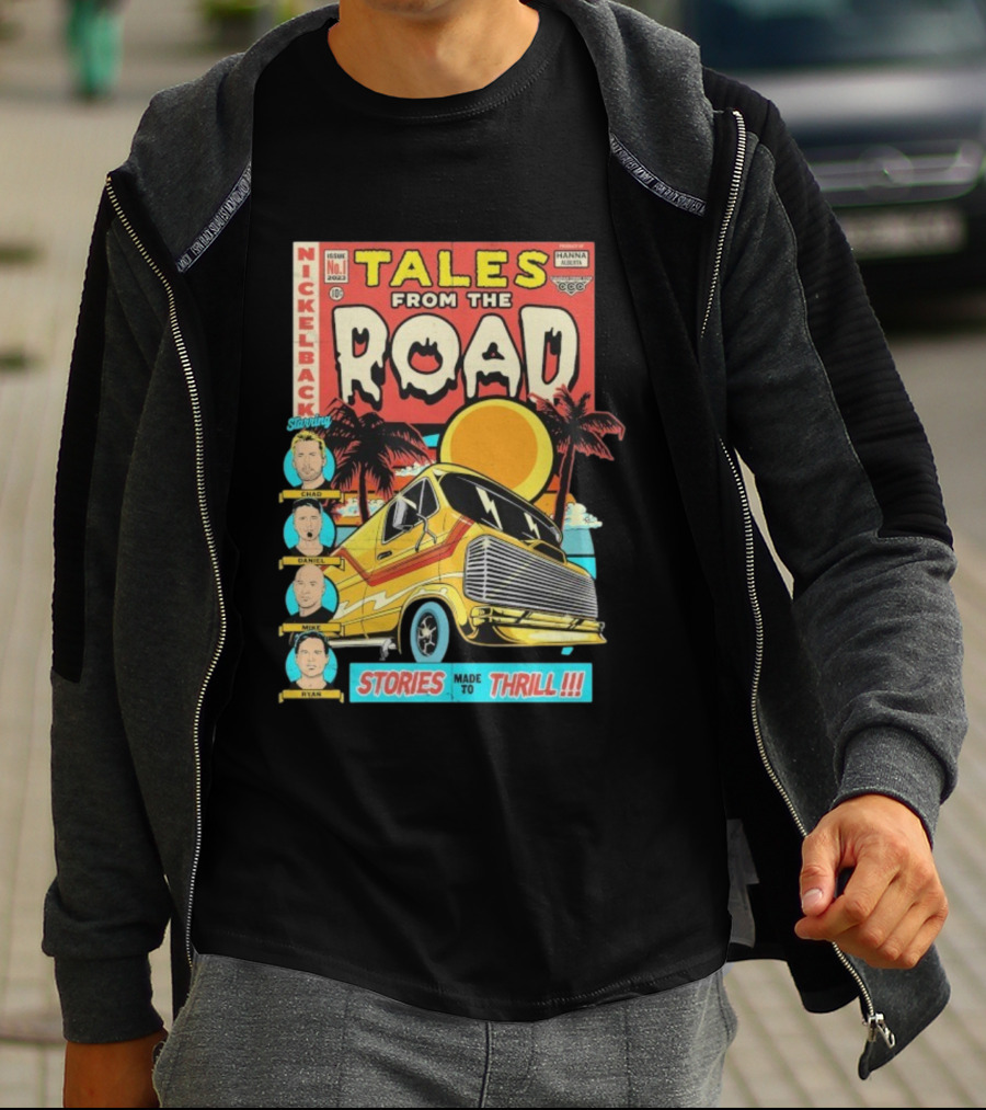 Nickelback Tales From The Road Starring Chad Daniel Mike Ryan Stories Made To Thrill T-Shirt