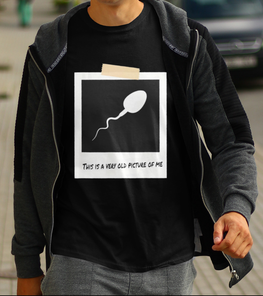 This Is A Very Old Picture Of Me Funny Sperm Birthday T-Shirt