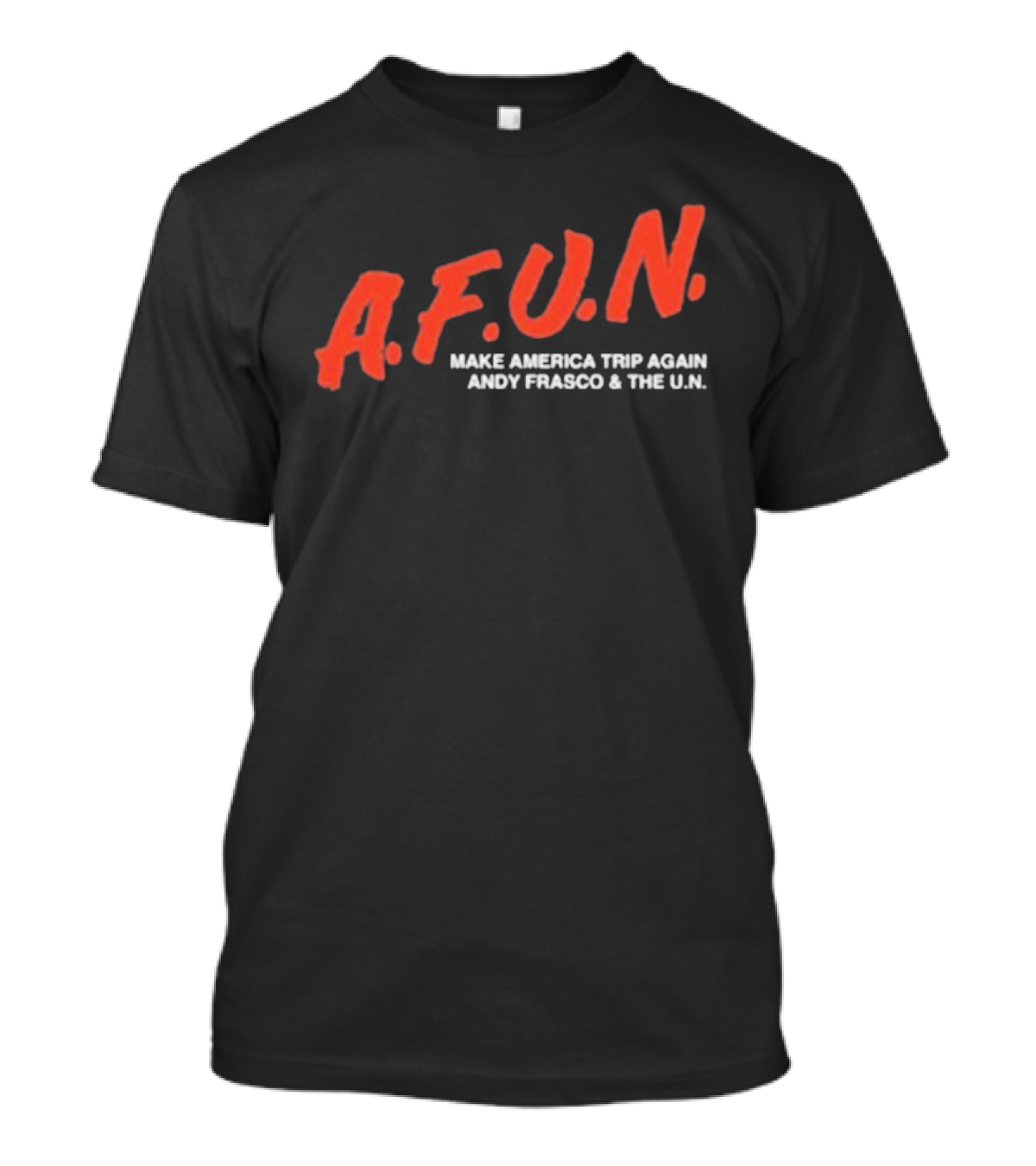 A.F.U.N. Make America Trip Again Andy Frasco & The U.N. T-Shirt