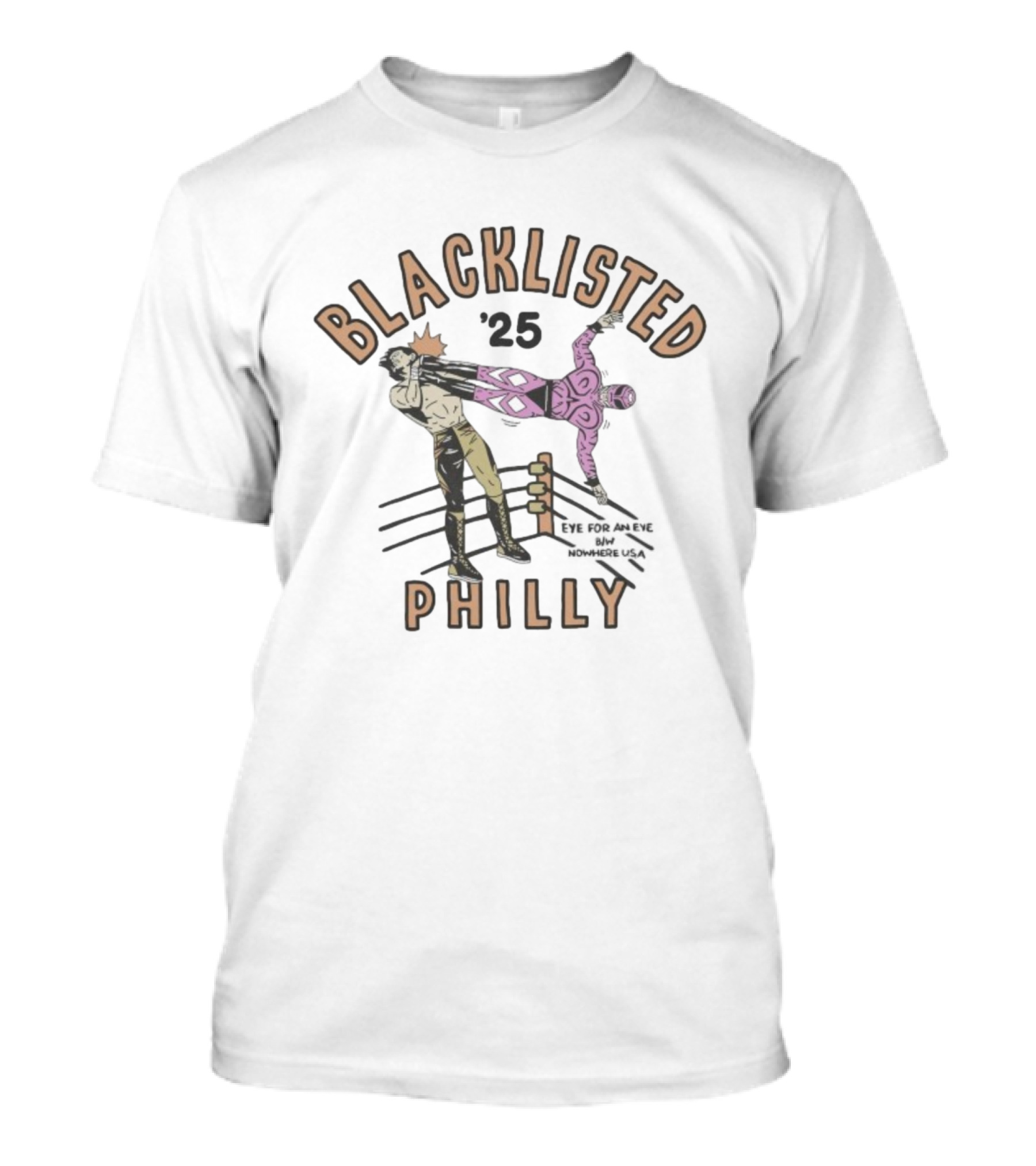 Blacklisted Philly '25 Wrestling Eye For An Eye Nowhere USA 2025 T-Shirt