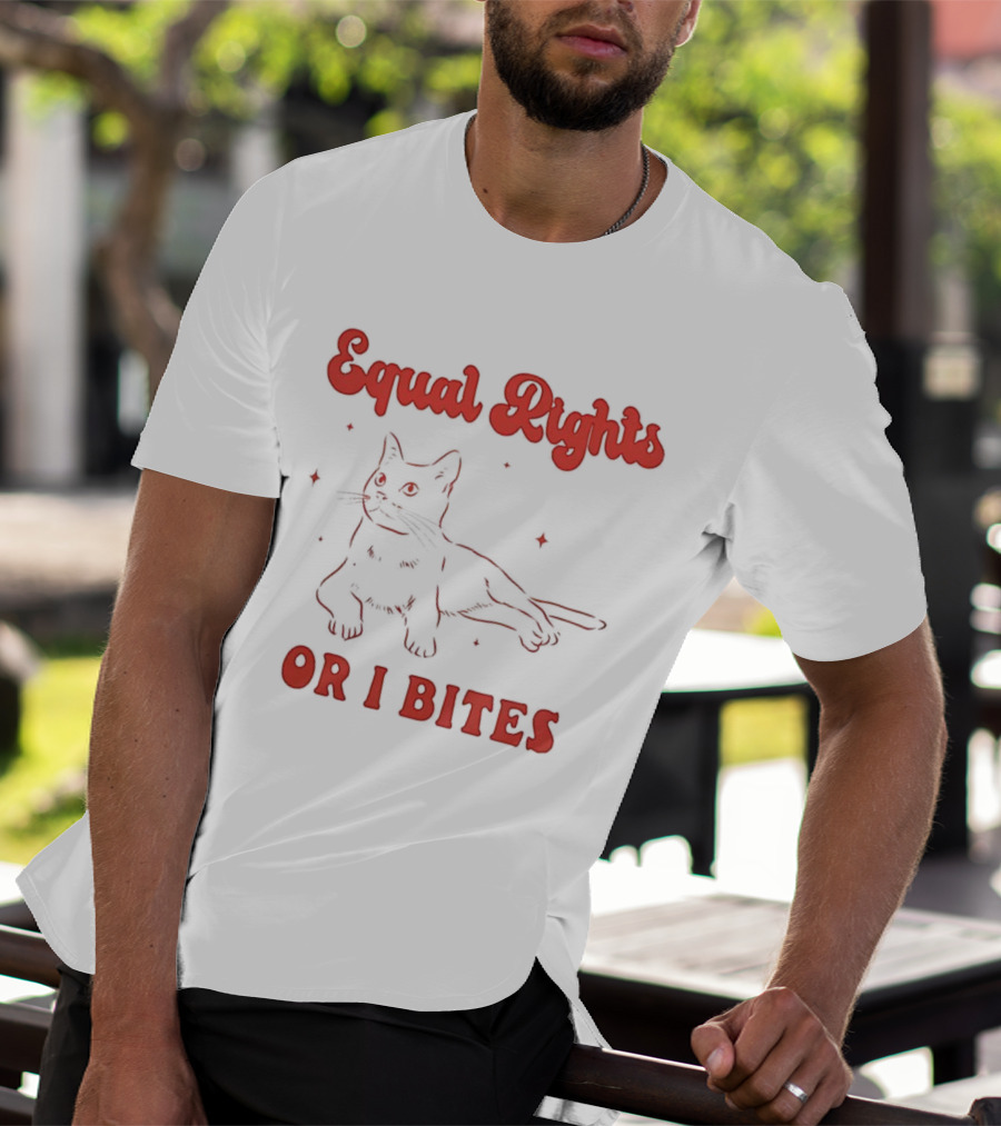 Equal Rights Cat Or I Bites T-Shirt