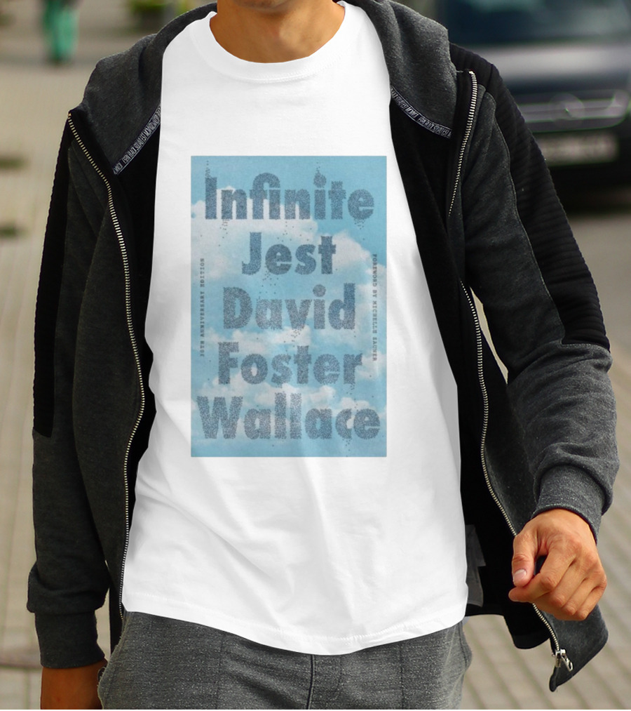 Infinite Jest David Foster Wallace 30th Anniversary Edition Foreword By Michael Andre T-Shirt