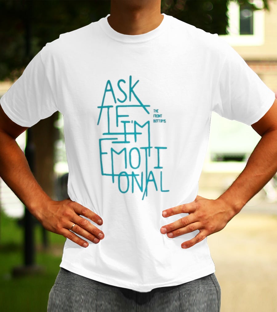 The Front Bottoms Ask If I’m Emotional Teal Text Design T-Shirt