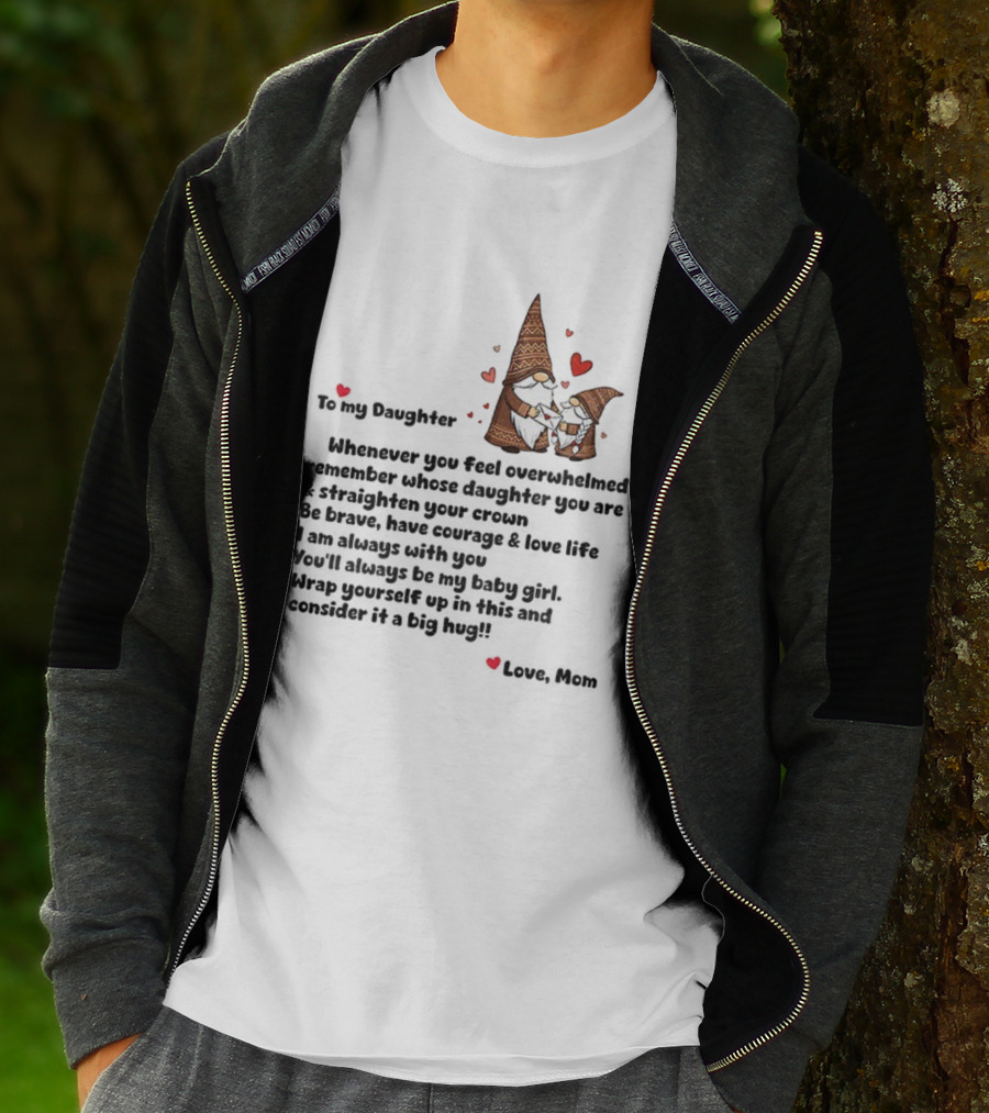 Gnome Love To My Daughter Remember Whose Crown You Wear Whenever Overwhelmed T-Shirt