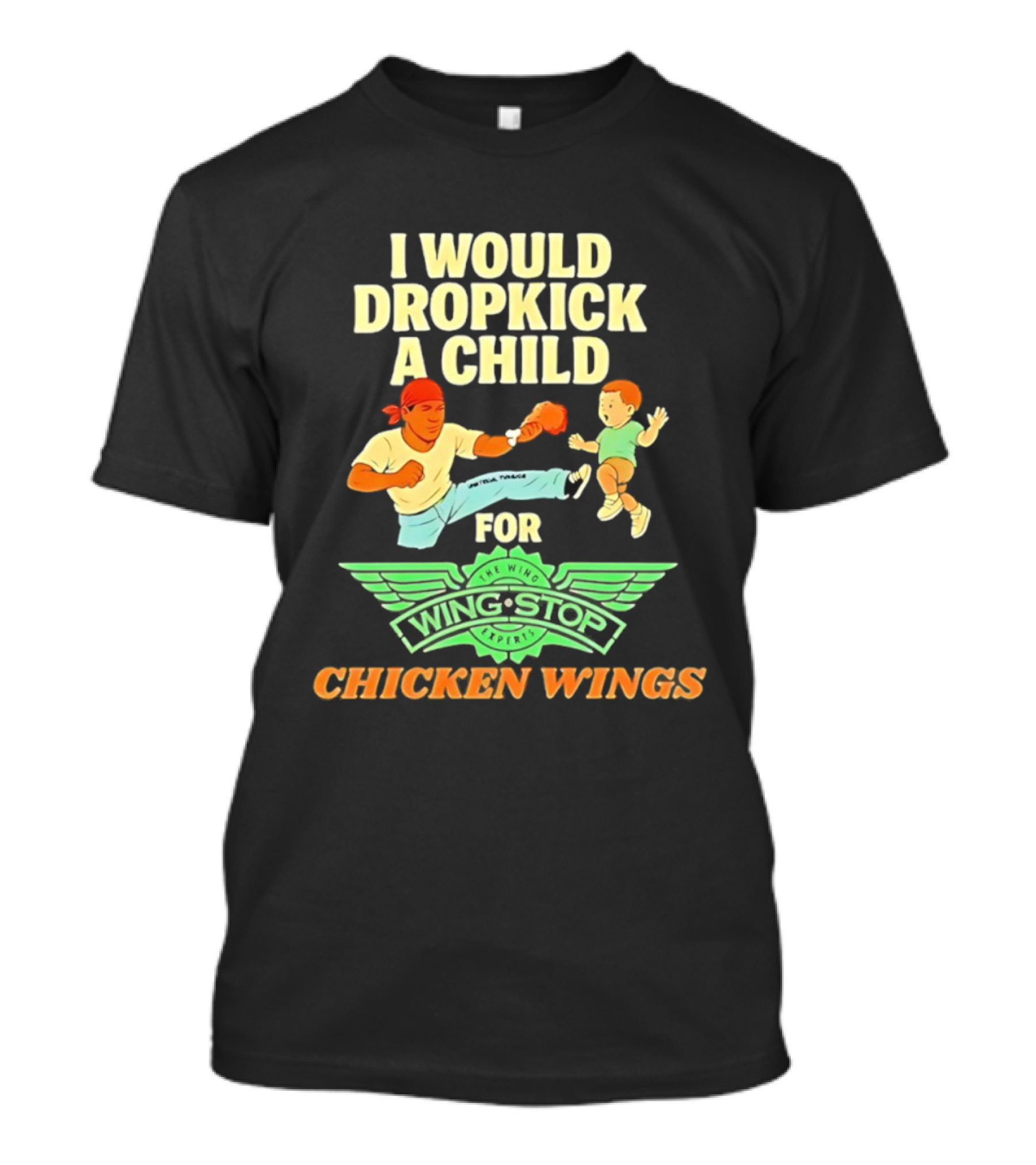 I Would Dropkick A Child For Wingstop Chicken Wings T-Shirt
