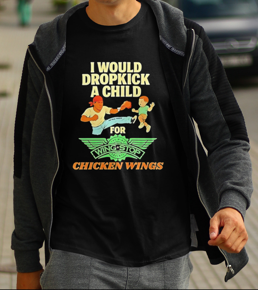I Would Dropkick A Child For Wingstop Chicken Wings T-Shirt