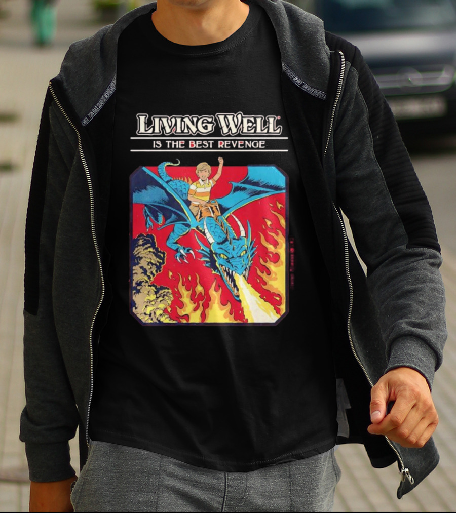 Living Well Is The Best Revenge Dragon Rider Adventure T-Shirt