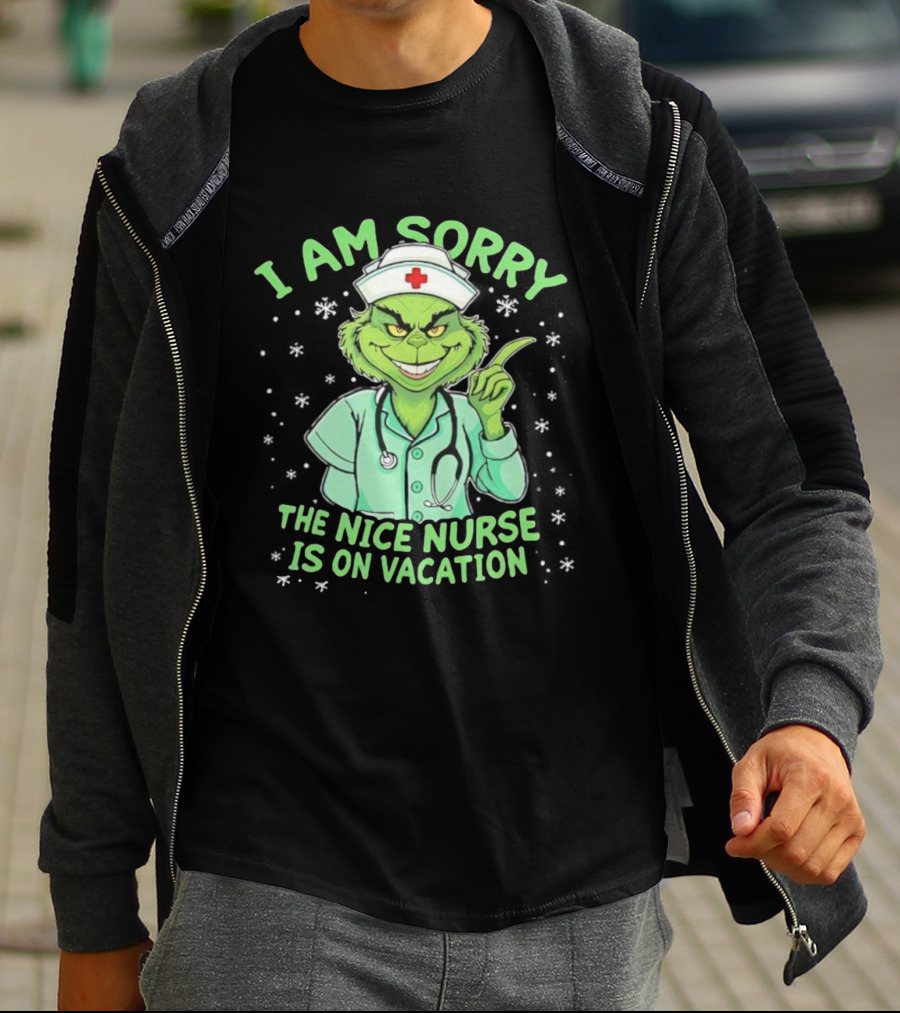 I Am Sorry The Nice Nurse Is On Vacation Grinch Christmas Nurse T-Shirt