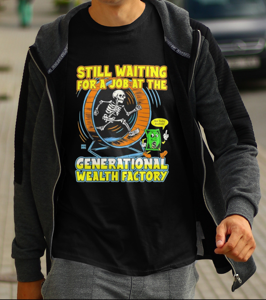 Still Waiting For A Job At The Generational Wealth Factory Skeleton Hamster Wheel T-Shirt