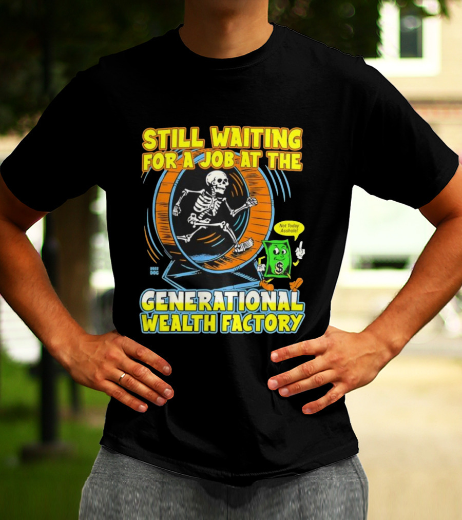 Still Waiting For A Job At The Generational Wealth Factory Skeleton Hamster Wheel T-Shirt