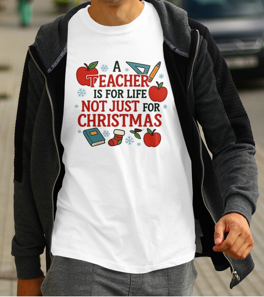 A Teacher Is For Life Not Just For Christmas Apples Books Pencils Ruler Socks T-Shirt