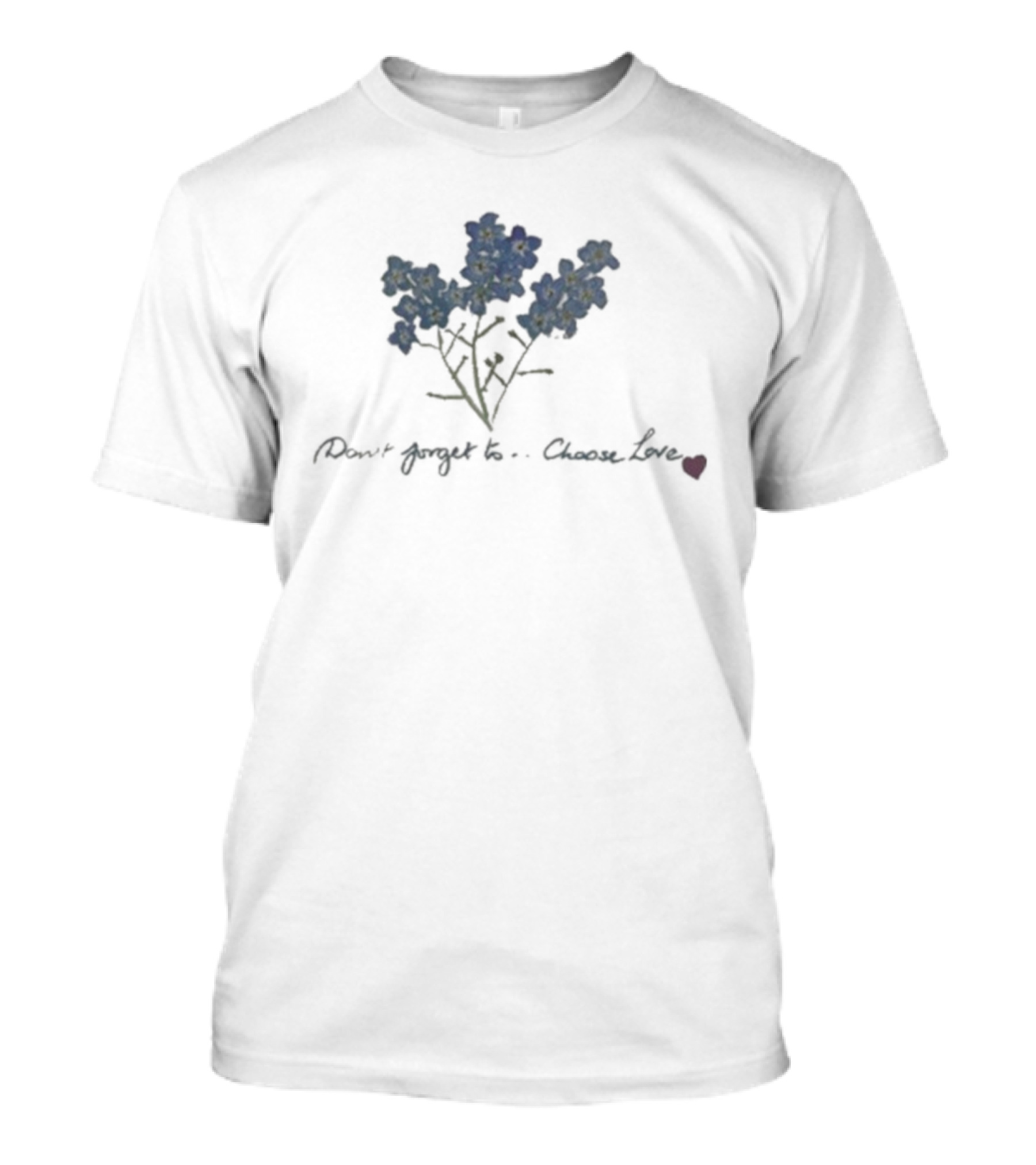Caitriona Balfe Don't Forget To Choose Love Forget-Me-Not Flowers T-Shirt