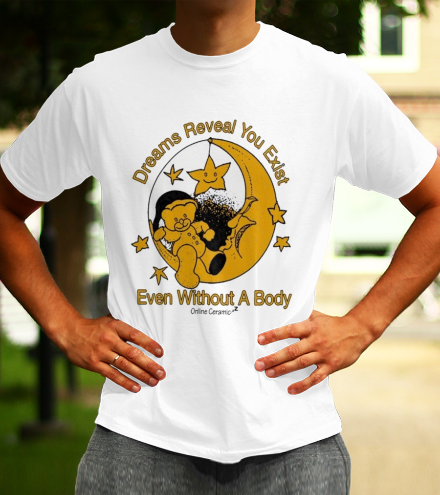 Dreams Reveal You Exist Even Without A Body Moon Bear Star T-Shirt