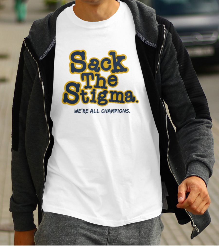 Sack The Stigma We’re All Champions T-Shirt