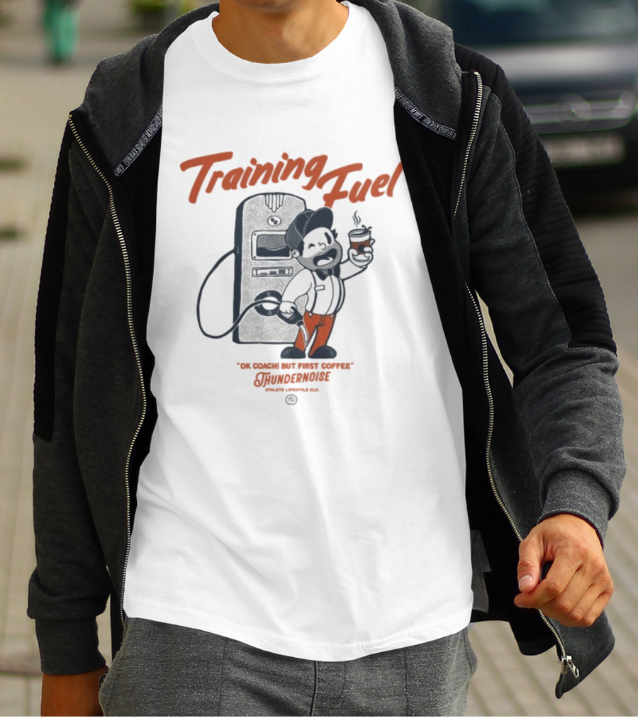 Training Fuel Thundernoise Ok Coach But First Coffee T-Shirt