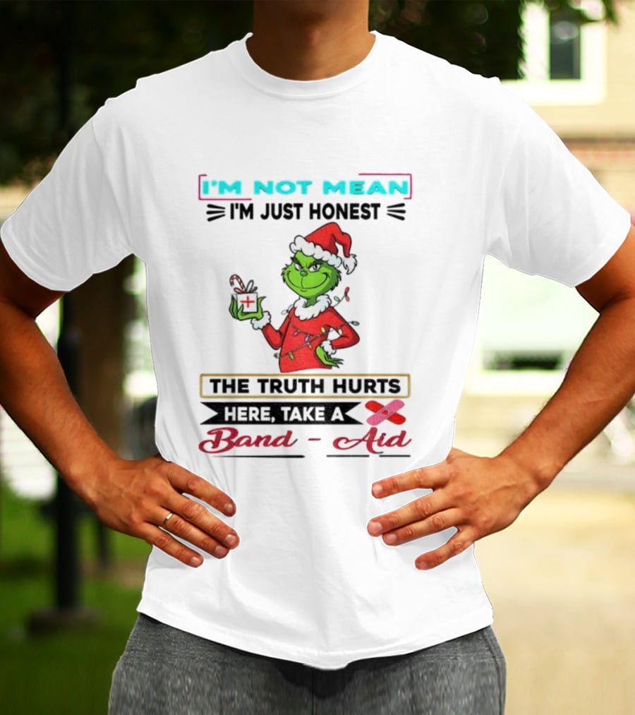 Grinch Santa Hat I'm Not Mean I'm Just Honest The Truth Hurts Here Take A Band Aid Christmas T-Shirt