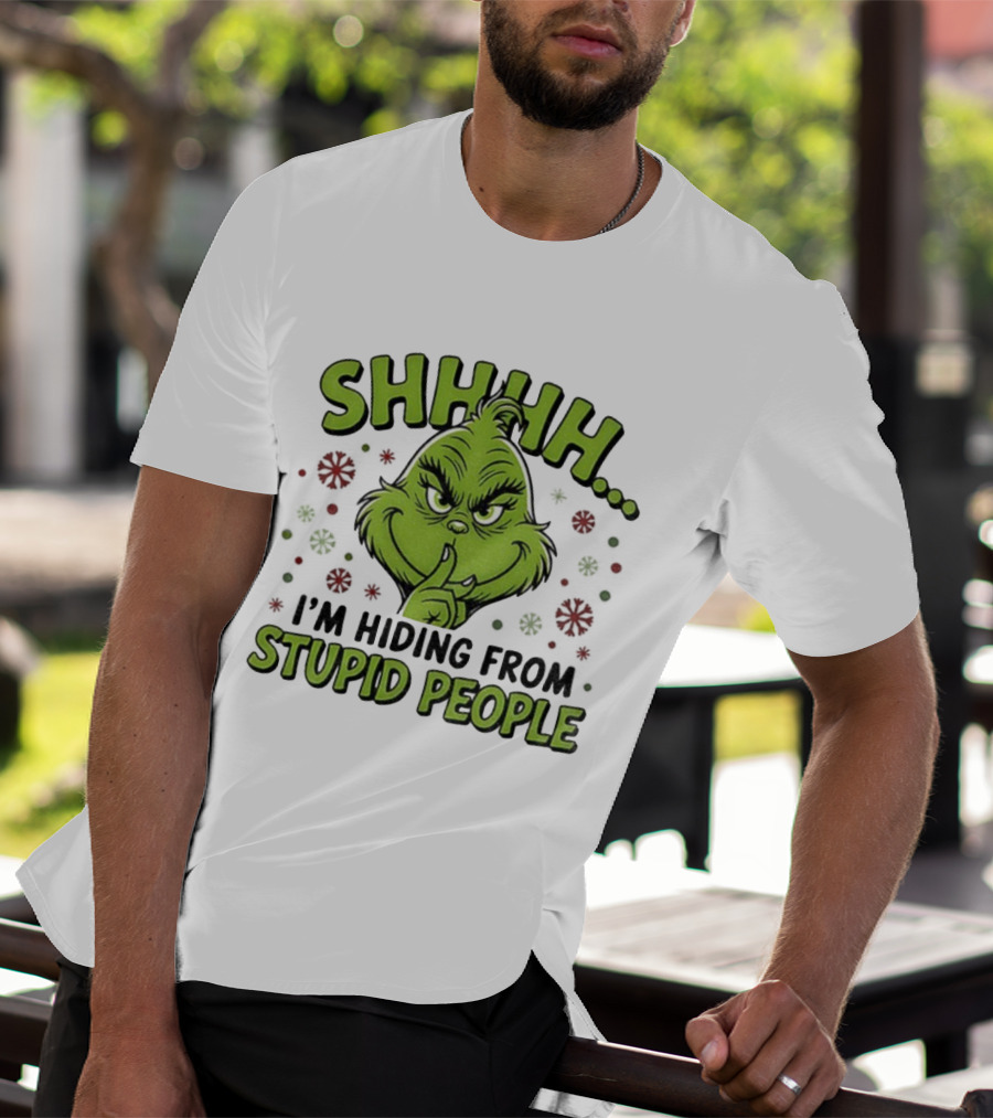 SHHHH Grinch I'm Hiding From Stupid People Funny Christmas T-Shirt