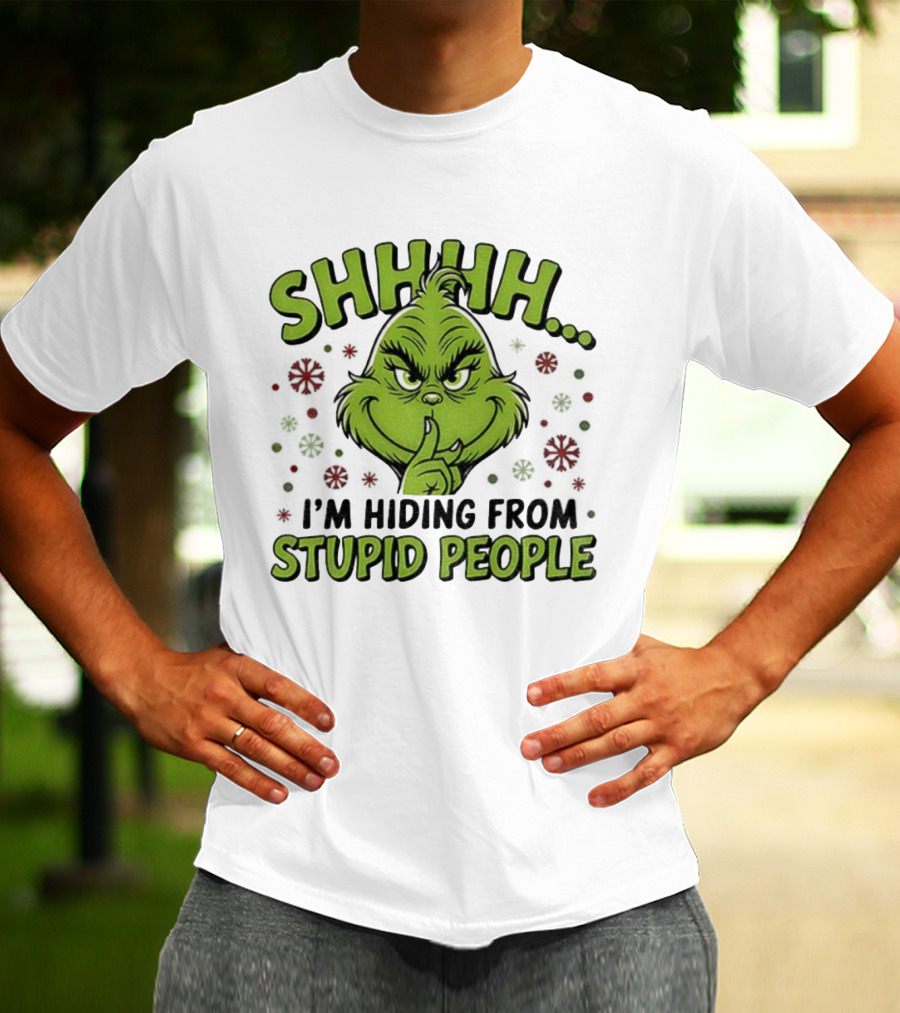 SHHHH Grinch I'm Hiding From Stupid People Funny Christmas T-Shirt