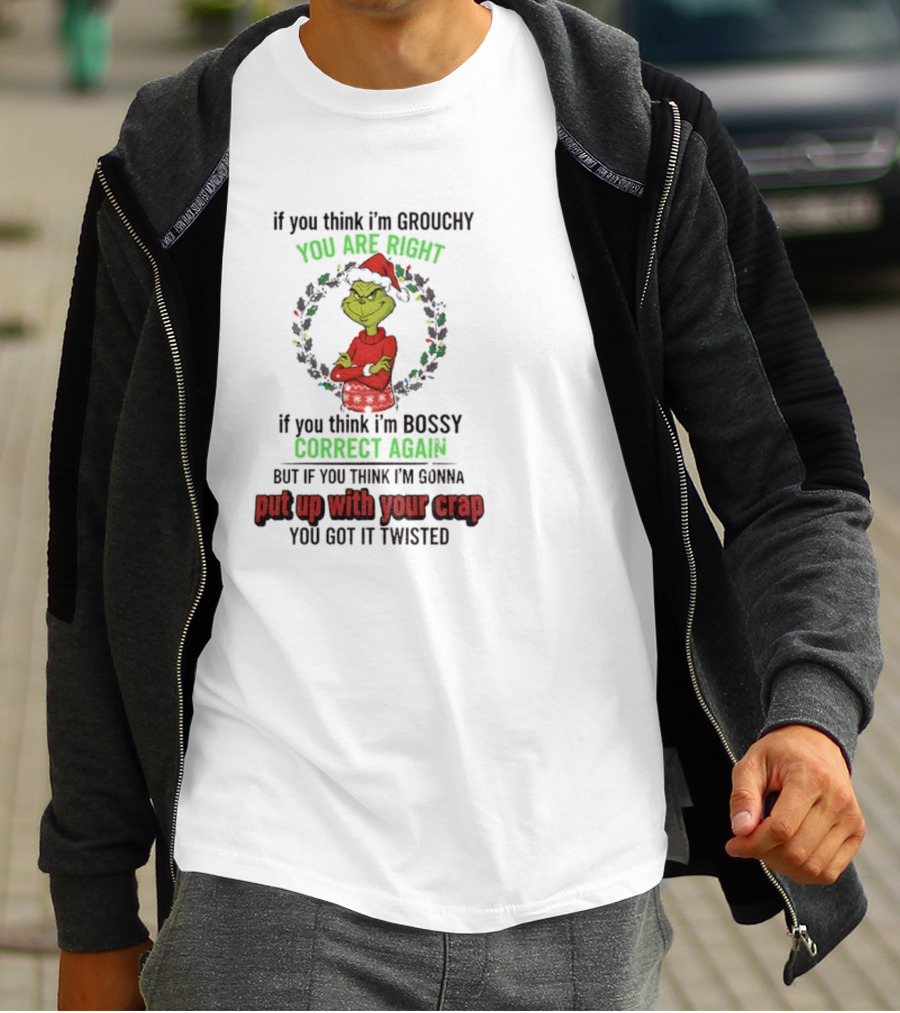 Grinch You Are Right Correct Again Twisted Christmas Grouchy Bossy T-Shirt