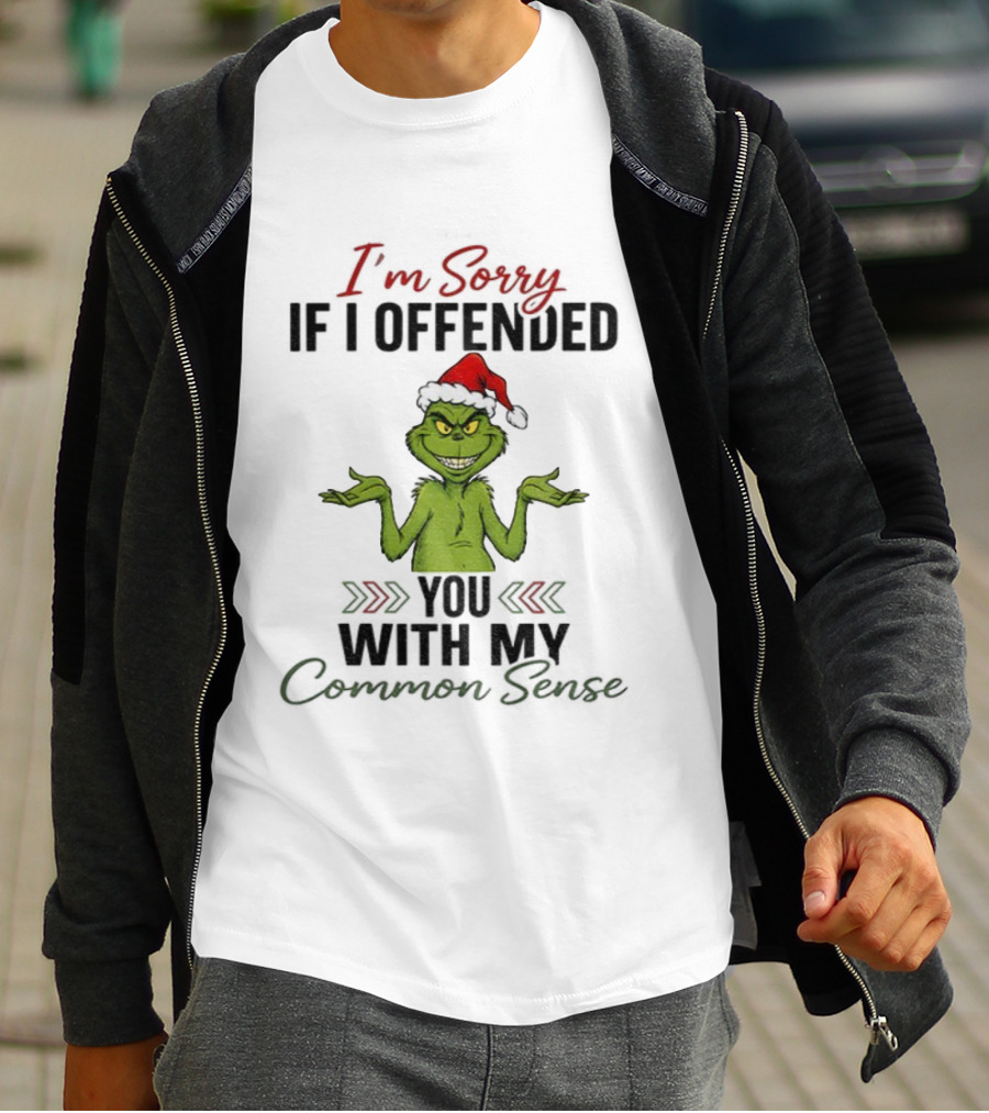 I'm Sorry I Offended You Grinch Santa Common Sense T-Shirt