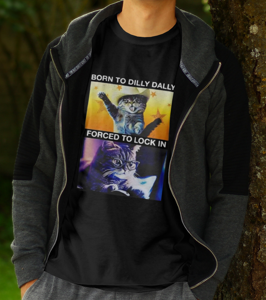 Born To Dilly Dally Cat Cowboy Hat Forced To Lock In T-Shirt